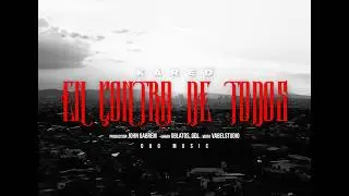 Kared - En Contra De Todos (Video Oficial)