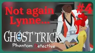 Lynne's dead AGAIN?! || Ghost Trick: Phantom Detective gameplay walkthrough episode 4