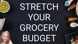 7 Easy Ways To Stretch A Tight Grocery Budget
