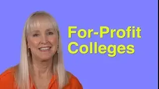 For-Profit Colleges &ndash; Part 1