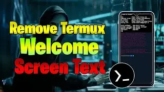How to Remove Termux Welcome Screen Text&radic;&radic;&radic;&bull;