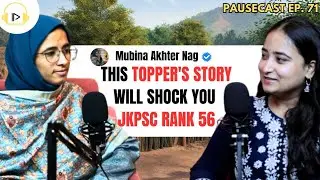 Mubina Akhter Nag JKPSC 53: A Remote Village,Reasi Baddar to Civil Services Success |Pausecast Ep