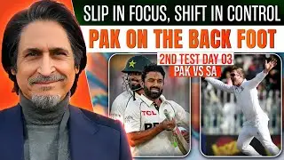 Slip in Focus, Shift in Control, Pakistan on the Back Foot | PAK vs SA | Test Day 03 | Ramiz Speaks