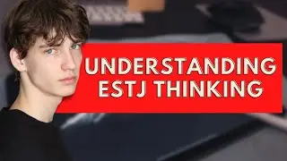 Understanding ESTJ Thinking|Personality Types