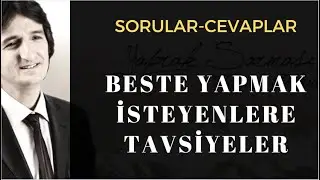 BESTE YAPMAK İSTEYENLERE TAVSİYELER