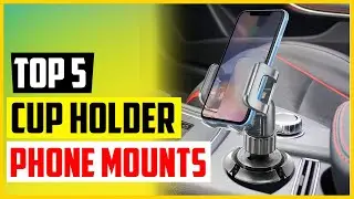 Top 5 Best Cup Holder Phone Mount Reviews in 2022