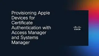Provisioning Apple Devices for Access Manager and Systems Manager (EAP-TLS)