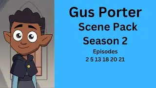 Gus Porter Scene Pack 1080p| The Owl House