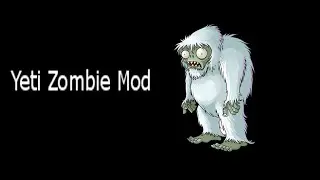 PvZ GW2 Modding: Playing As Yeti Zombie