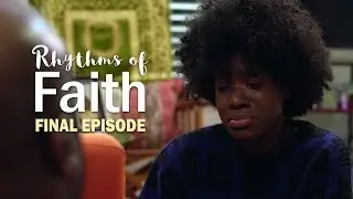 Rhythms of Faith - Episode 11 (Final Episode)
