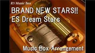 BRAND NEW STARS!!/ES Dream Stars [Music Box] (Game 