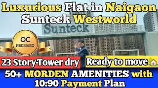 SUNTECK MAXX WORLD NAIGAON | 2 BHK TOWNSHIP | Ready To Move PROJECT | BEST PROPERTY | INVESTMENT