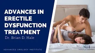 Advances in ED treatment - Dr. Brian D. Hale