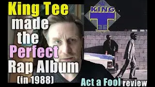King Tee made the Best West Coast rap album of the 1980s (that you've never heard) Act a Fool Review