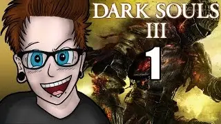 Dark Souls 3 - Liam Pack Plays - Episode 1 - Die Again
