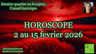 HOROSCOPE ⛈️ 2 au 15 fevrier ⛈️Dernier quartier du 9 ⛈️ Conseil karmique