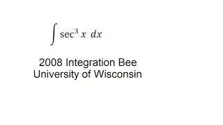 2008 Integration Bee - University of Wisconsin - Integral of sec^ 3 x dx