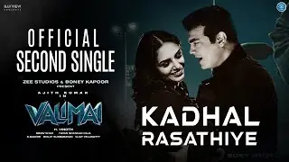 Kadhal Rasathiye Song &ndash; Valimai Second Single Track &ndash; Ajith Kumar &ndash; Yuvan &ndash; H Vinoth &ndash; Boney Kapoor