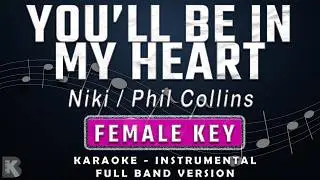YOU'LL BE IN MY HEART - FEMALE KEY - FULL BAND KARAOKE - INSTRUMENTAL - NIKI / PHIL COLLINS