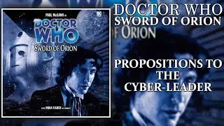 Propositions To The Cyber-Leader | Doctor Who: Sword of Orion (2001) Audio Story | Big Finish
