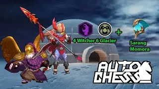 Auto Chess 6 Glacier + 4 Witcher, Momora(telur ajaib) merubah Sacred B3