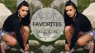 Monthly Favorites: April 2018 | Fitness, Health, Beauty & More
