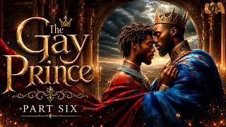 The Gay Prince | PART 06