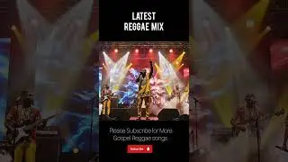 New Gospel Reggae Songs 2026 Playlist