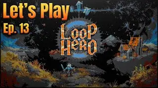 LOOP HERO | Let's Play in 2021 | First Time Playthrough | Episode 13
