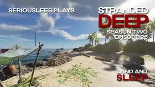 Stranded Deep | Season 02 Episode 25 | Sand and Sleep | v1.0.13 | 2023