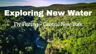 Fly Fishing New Water - Finger Lakes and Southern Tier NY