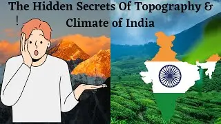 Discovering India's Incredible Topography & Climate: Exploring the Diversity & Beauty of the Land