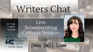 Writers Chat ~ Live Screenwriting Critique Session with Zena Dell Lowe