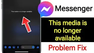 How to Fix Messenger This media is no longer available Problem