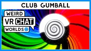 Club Gumball - Weird VRChat Worlds