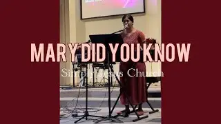 Mary Did You Know - cover by Elizabeth John @ Simply Jesus Church
