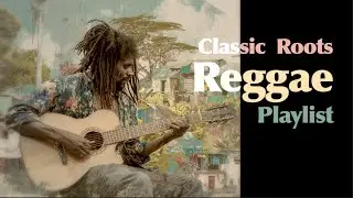 Classic Roots Reggae Playlist  | Best Old School Jamaican Reggae Songs 🌴