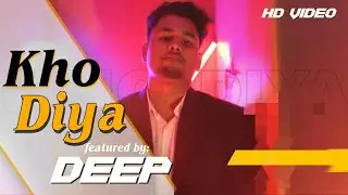 Deep - Kho diya | official music video| Hindi Rap 2021|