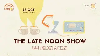 Sun4U S1 E11: The Late Noon Show with Aelden & Fizza