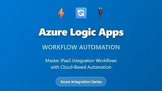 Azure Logic Apps Tutorial: Workflow Automation for Beginners | iPaaS Integration Guide