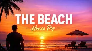 The Beach | Feel Good House Pop (Summer 2026)