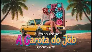 A Garota do Job - Quito do Piseiro