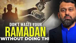 DON'T WASTE YOUR RAMADAN WITHOUT DOING THIS, IMPORTANT RAMADAN REMINDER | Dr. Yasir Qadhi