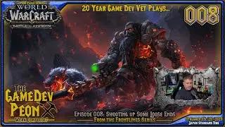 [Game Dev Plays] WoW Retail - BFA - Alliance - Episode 008: Shooting up Loose Ends