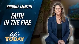 Brooke Martin: Faith In The Fire (LIFE Today)