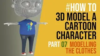 How to model cartoon clothing in Maya -  PART 07 of Cartoon character 3D modelling series, clothes