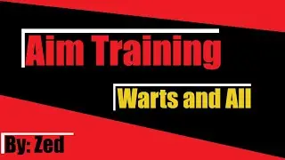 Aim Training - Warts and All