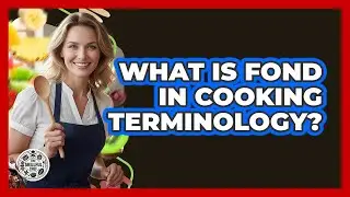 What Is Fond In Cooking Terminology?