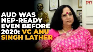 We were NEP-ready even before its launch, says Ambedkar University VC Anu Singh Lather