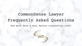 CommonSense Lawyer FAQ | How much does a Real Estate transaction cost?
